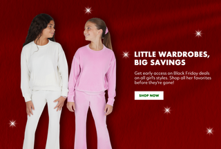 Little Wardrobes, Big Savings. Get early access on Black Friday deals on all girl